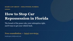 How to stop car repossession in Florida - debt relief attorney in Hollywood FL